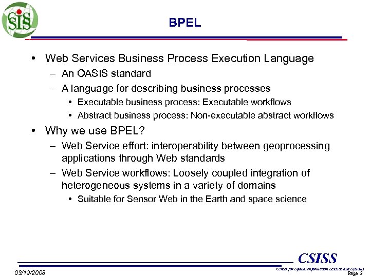 BPEL • Web Services Business Process Execution Language – An OASIS standard – A