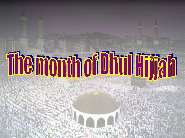 The Month Of Hajj All Hajj Guide