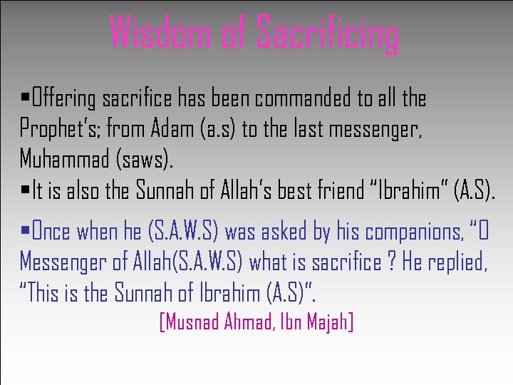 Wisdom of Sacrificing §Offering sacrifice has been commanded to all the Prophet’s; from Adam