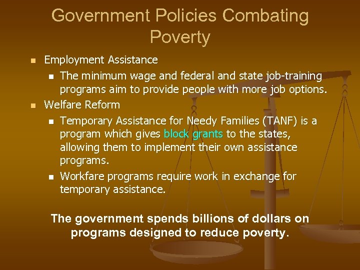 Government Policies Combating Poverty n n Employment Assistance n The minimum wage and federal