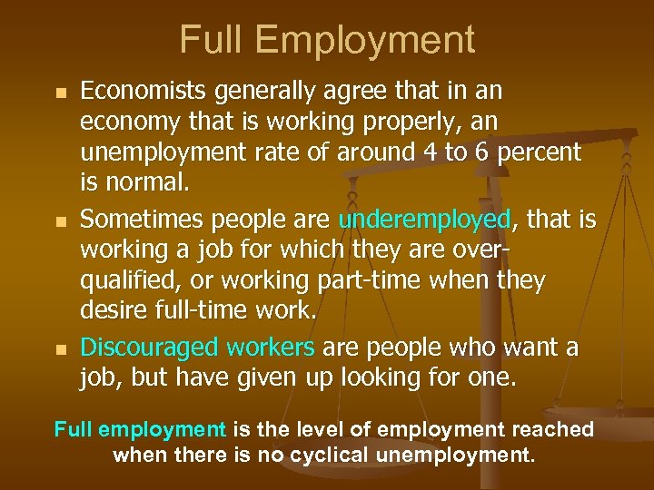 Full Employment n n n Economists generally agree that in an economy that is