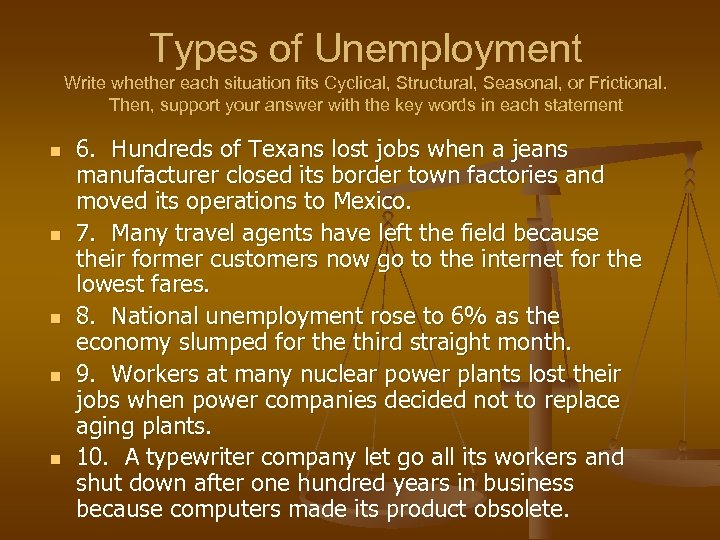 Types of Unemployment Write whether each situation fits Cyclical, Structural, Seasonal, or Frictional. Then,