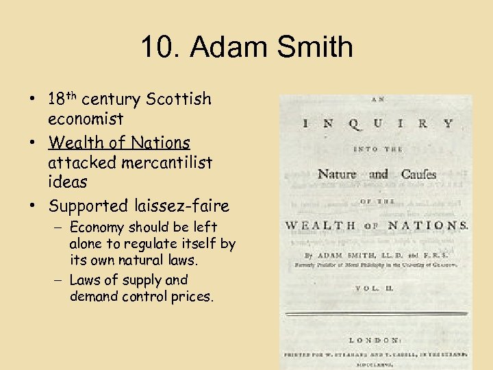 10. Adam Smith • 18 th century Scottish economist • Wealth of Nations attacked