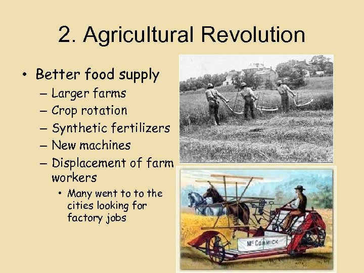 2. Agricultural Revolution • Better food supply – – – Larger farms Crop rotation