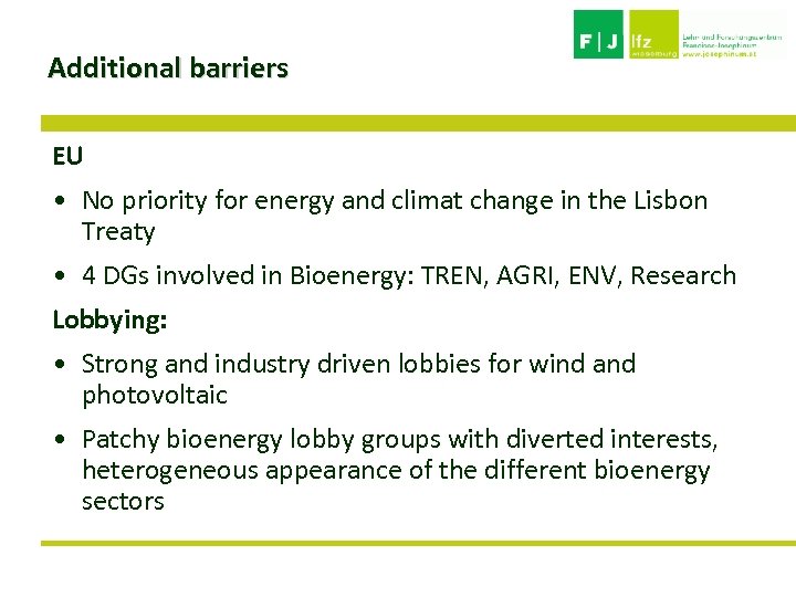 Additional barriers EU • No priority for energy and climat change in the Lisbon