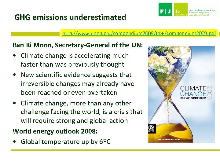 GHG emissions underestimated http: //www. unep. org/compendium 2009/PDF/compendium 2009. pdf Ban Ki Moon, Secretary-General