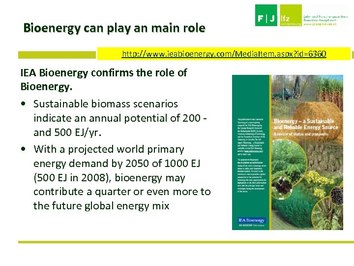 Bioenergy can play an main role http: //www. ieabioenergy. com/Media. Item. aspx? id=6360 IEA