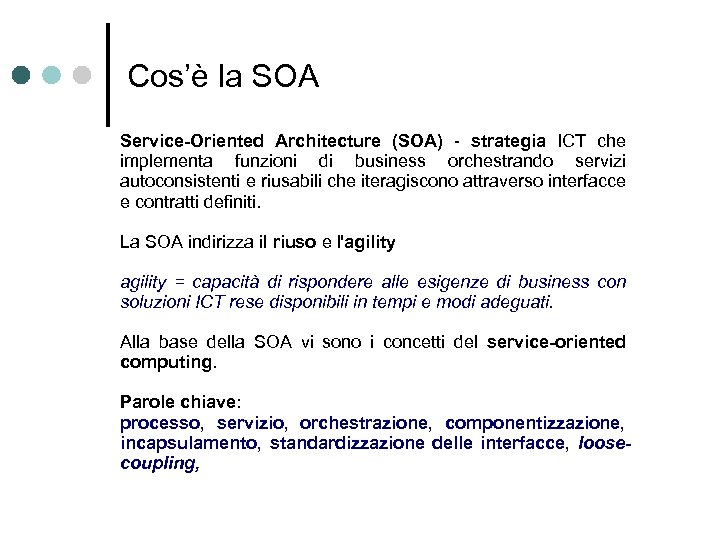 Cos’è la SOA Service-Oriented Architecture (SOA) - strategia ICT che implementa funzioni di business