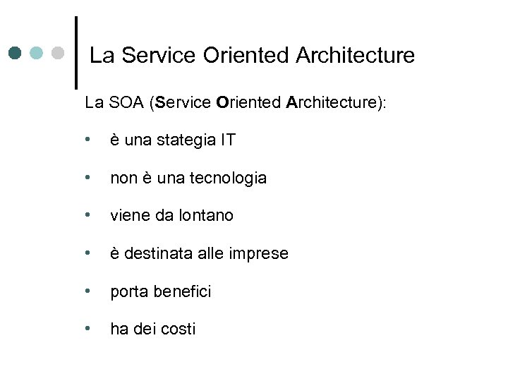 La Service Oriented Architecture La SOA (Service Oriented Architecture): • è una stategia IT