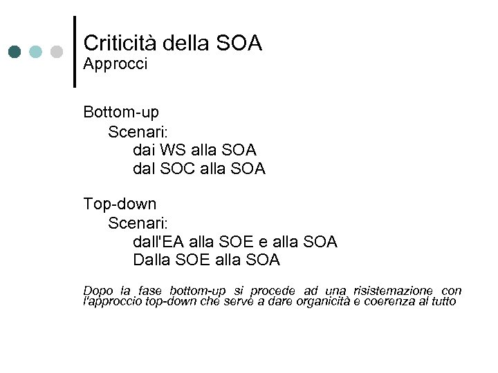 Criticità della SOA Approcci Bottom-up Scenari: dai WS alla SOA dal SOC alla SOA