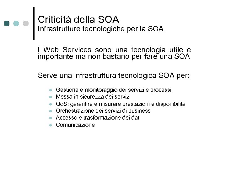 Criticità della SOA Infrastrutture tecnologiche per la SOA I Web Services sono una tecnologia