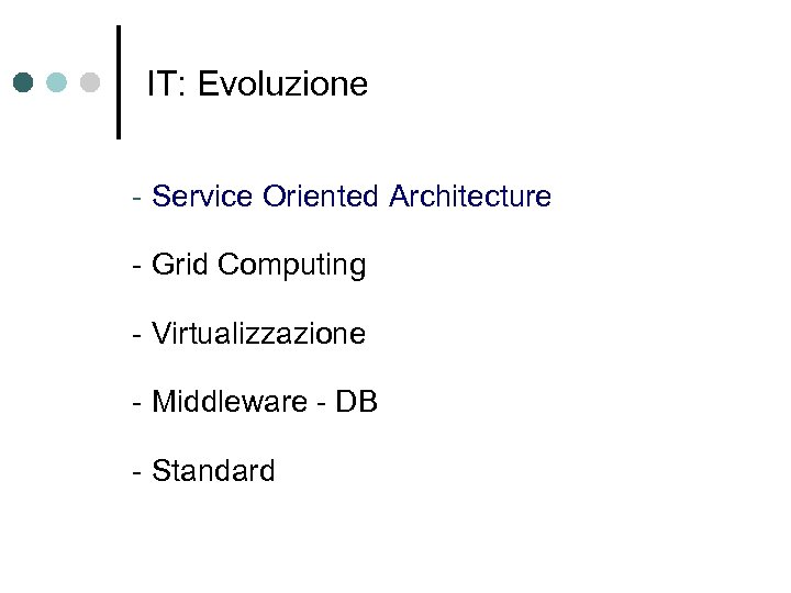 IT: Evoluzione - Service Oriented Architecture - Grid Computing - Virtualizzazione - Middleware -