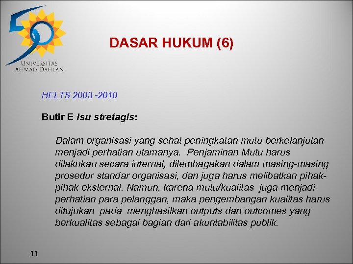 DASAR HUKUM (6) HELTS 2003 -2010 Butir E Isu stretagis: Dalam organisasi yang sehat