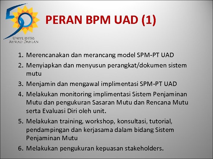 PERAN BPM UAD (1) 1. Merencanakan dan merancang model SPM-PT UAD 2. Menyiapkan dan