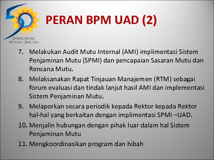 PERAN BPM UAD (2) 7. Melakukan Audit Mutu Internal (AMI) implimentasi Sistem Penjaminan Mutu