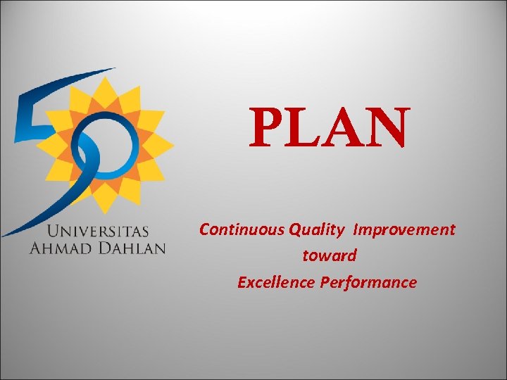 PLAN Continuous Quality Improvement toward Excellence Performance 