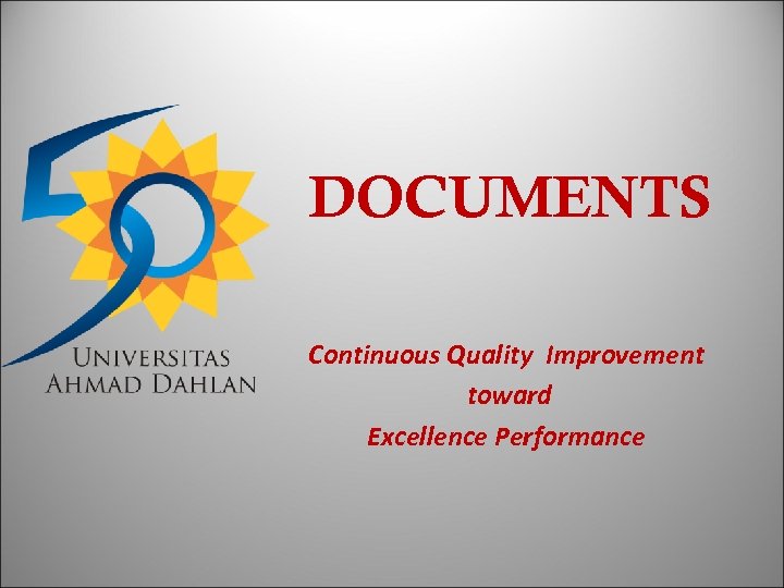 DOCUMENTS Continuous Quality Improvement toward Excellence Performance 