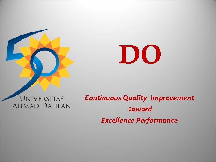 DO Continuous Quality Improvement toward Excellence Performance 