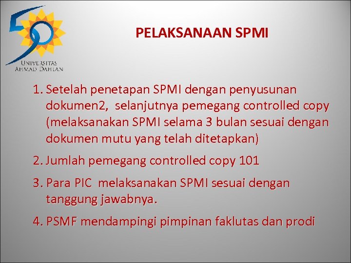 PELAKSANAAN SPMI 1. Setelah penetapan SPMI dengan penyusunan dokumen 2, selanjutnya pemegang controlled copy