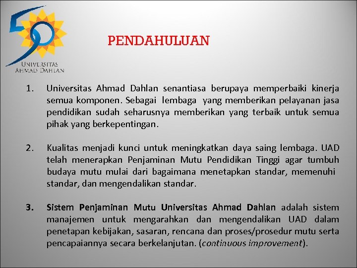 PENDAHULUAN 1. Universitas Ahmad Dahlan senantiasa berupaya memperbaiki kinerja semua komponen. Sebagai lembaga yang