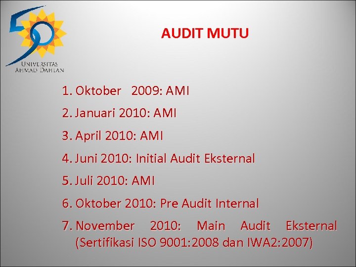 AUDIT MUTU 1. Oktober 2009: AMI 2. Januari 2010: AMI 3. April 2010: AMI