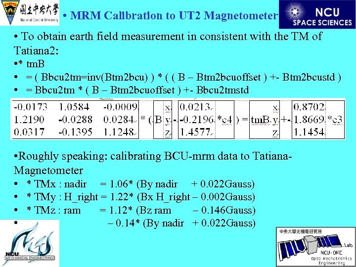  • MRM Calibration to UT 2 Magnetometer • To obtain earth field measurement