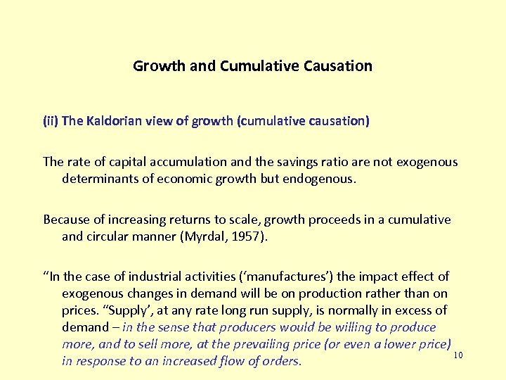 Growth and Cumulative Causation (ii) The Kaldorian view of growth (cumulative causation) The rate