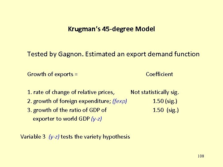 Krugman’s 45 -degree Model Tested by Gagnon. Estimated an export demand function Growth of