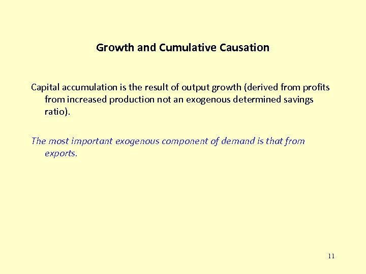Growth and Cumulative Causation Capital accumulation is the result of output growth (derived from