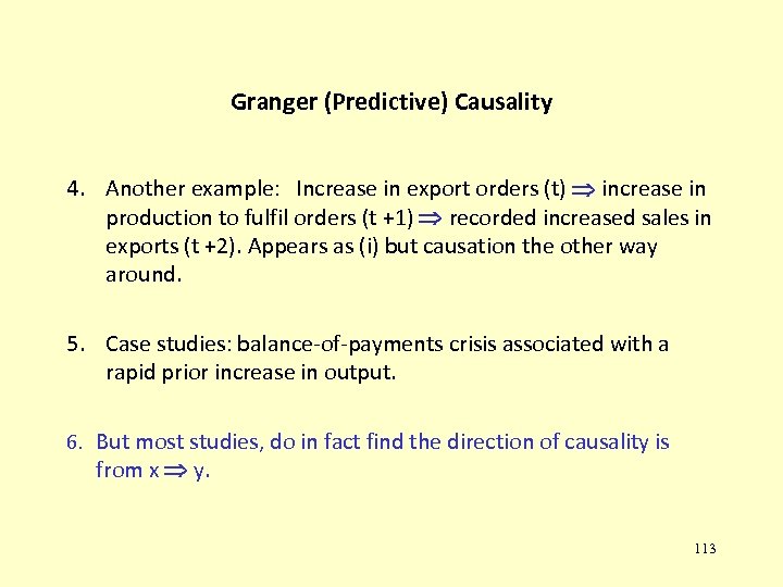 Granger (Predictive) Causality 4. Another example: Increase in export orders (t) increase in production