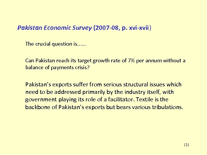Pakistan Economic Survey (2007 -08, p. xvi-xvii) The crucial question is. . . Can