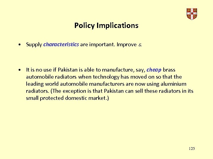 Policy Implications • Supply characteristics are important. Improve . • It is no use