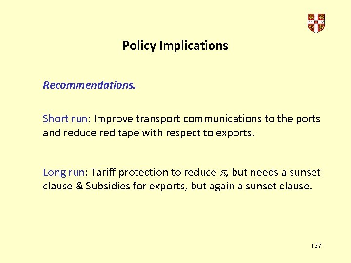 Policy Implications Recommendations. Short run: Improve transport communications to the ports and reduce red