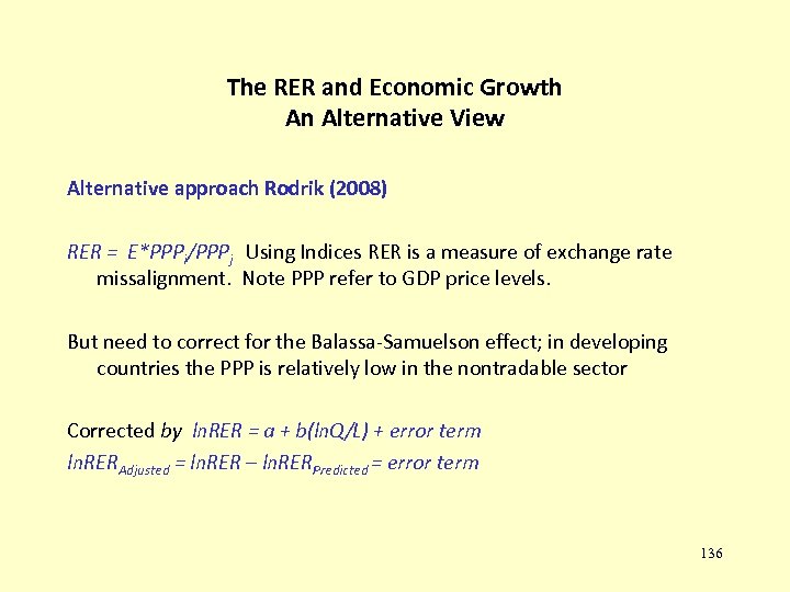 The RER and Economic Growth An Alternative View Alternative approach Rodrik (2008) RER =