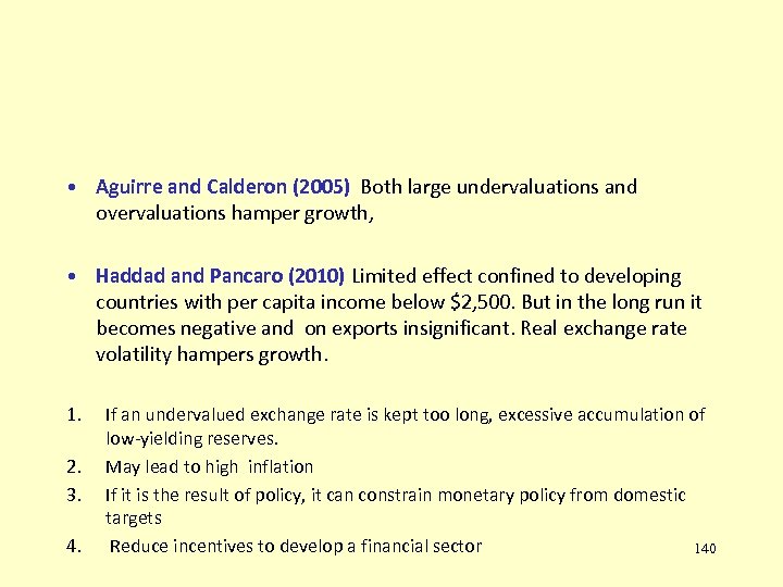  • Aguirre and Calderon (2005) Both large undervaluations and overvaluations hamper growth, •