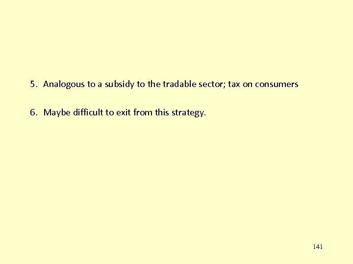 5. Analogous to a subsidy to the tradable sector; tax on consumers 6. Maybe