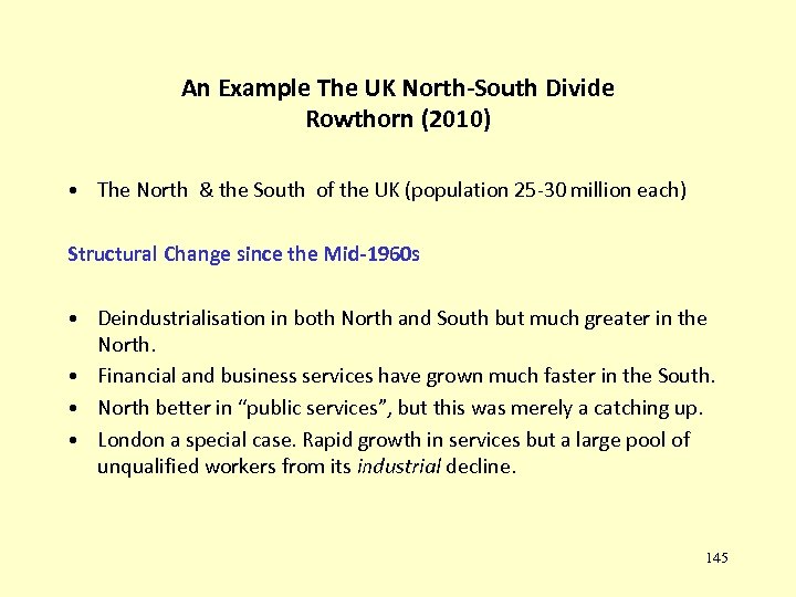An Example The UK North-South Divide Rowthorn (2010) • The North & the South
