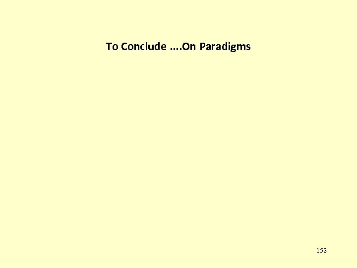 To Conclude. . On Paradigms 152 