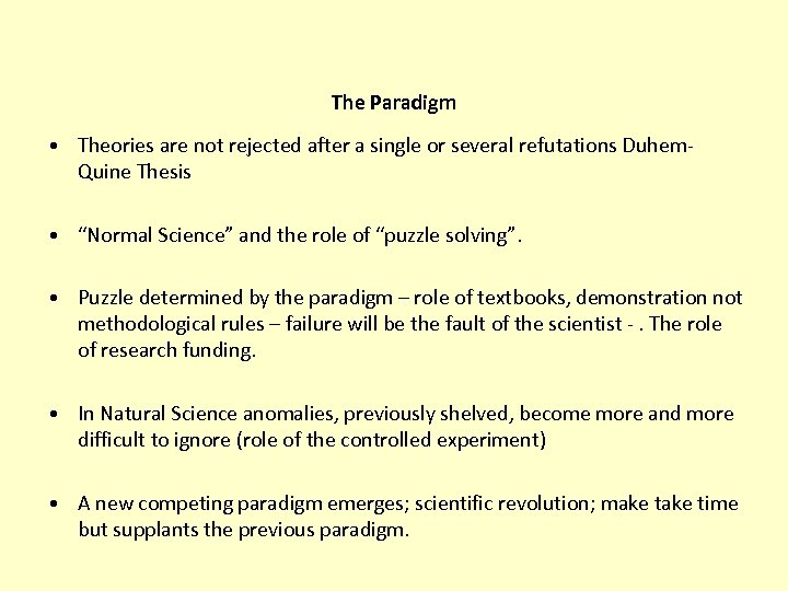 The Paradigm • Theories are not rejected after a single or several refutations Duhem.