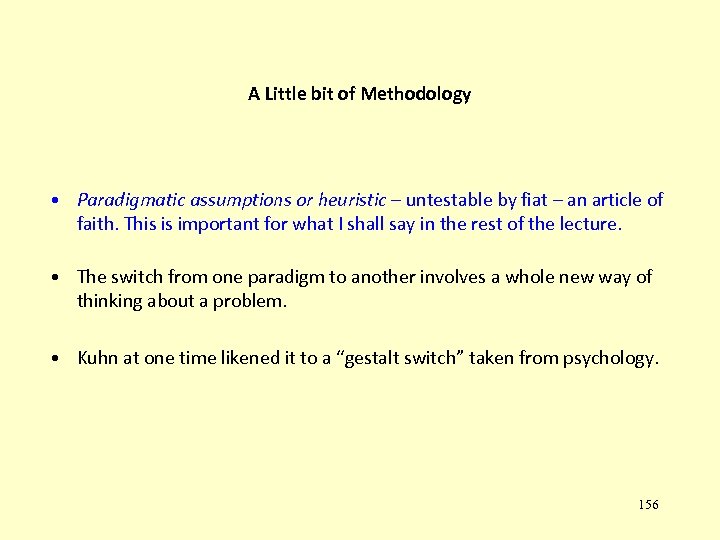A Little bit of Methodology • Paradigmatic assumptions or heuristic – untestable by fiat
