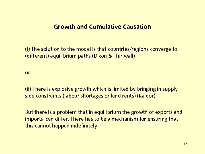Growth and Cumulative Causation (i) The solution to the model is that countries/regions converge