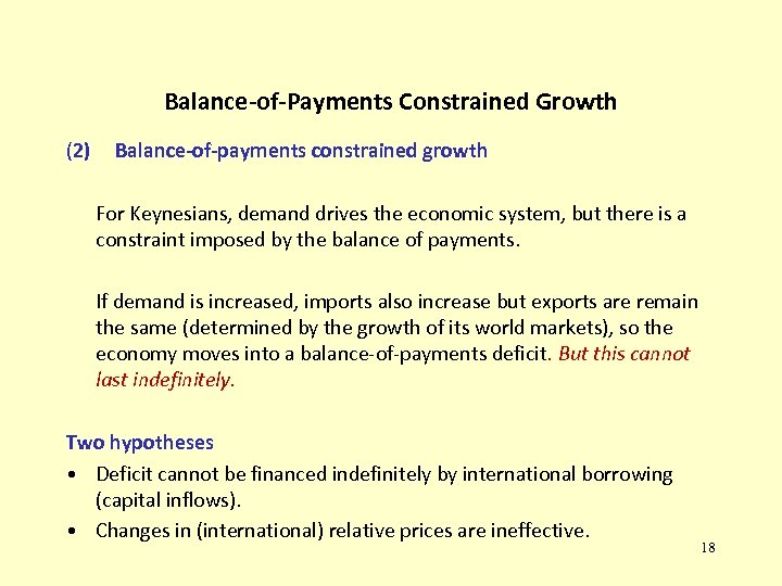 Balance-of-Payments Constrained Growth (2) Balance-of-payments constrained growth For Keynesians, demand drives the economic system,