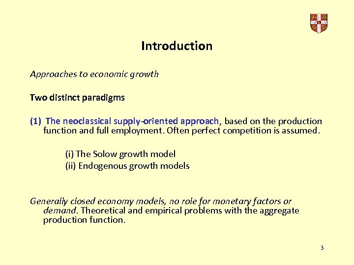 Introduction Approaches to economic growth Two distinct paradigms (1) The neoclassical supply-oriented approach, based