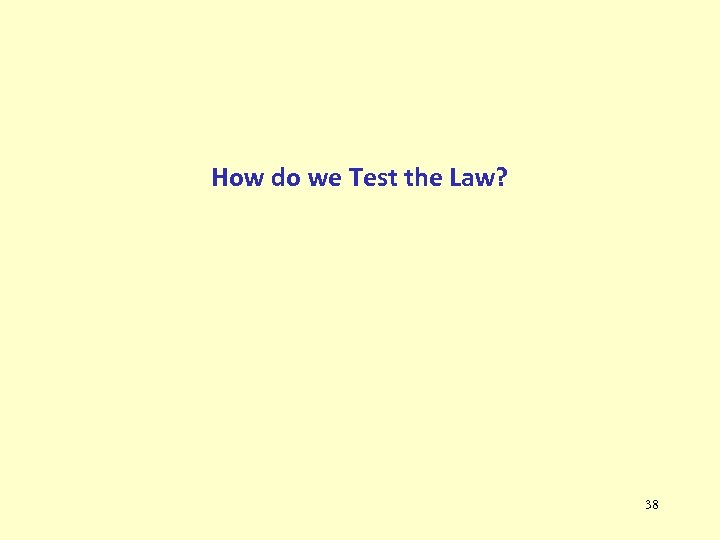 How do we Test the Law? 38 
