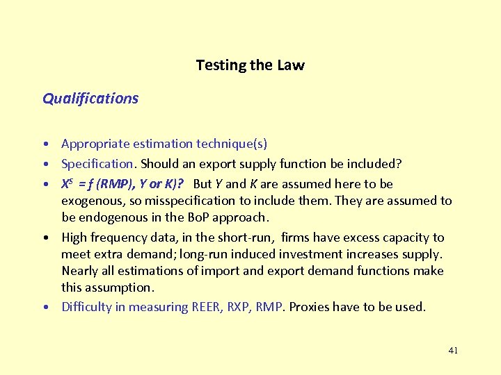 Testing the Law Qualifications • Appropriate estimation technique(s) • Specification. Should an export supply