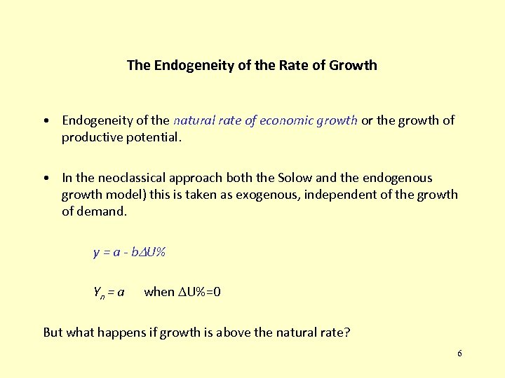 The Endogeneity of the Rate of Growth • Endogeneity of the natural rate of