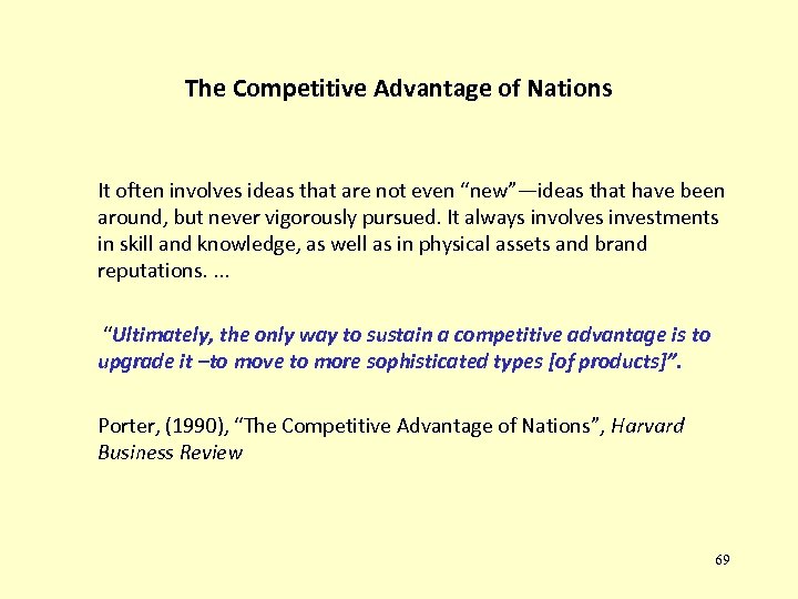 The Competitive Advantage of Nations It often involves ideas that are not even “new”—ideas