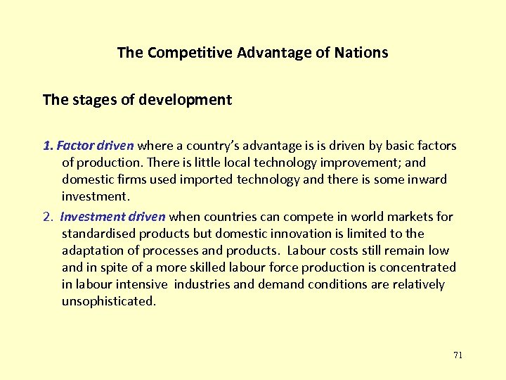 The Competitive Advantage of Nations The stages of development 1. Factor driven where a
