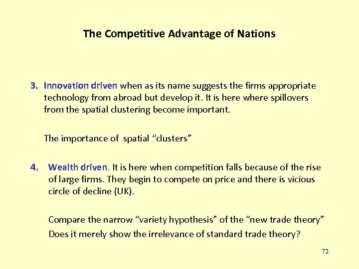 The Competitive Advantage of Nations 3. Innovation driven when as its name suggests the