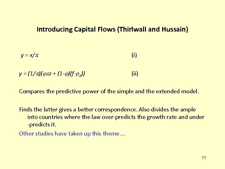 Introducing Capital Flows (Thirlwall and Hussain) y = x/ (i) y = (1/ )(